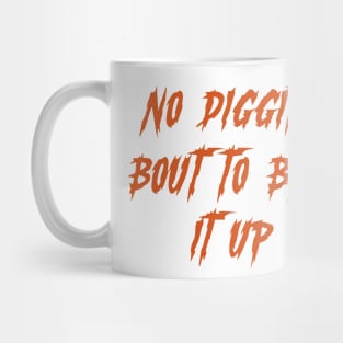 no diggity bout to it up Mug